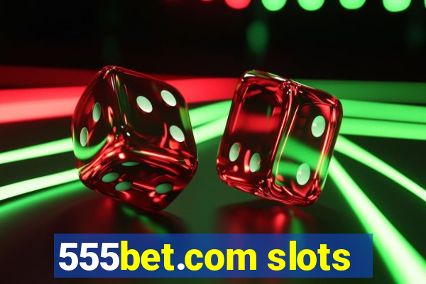 555bet.com slots